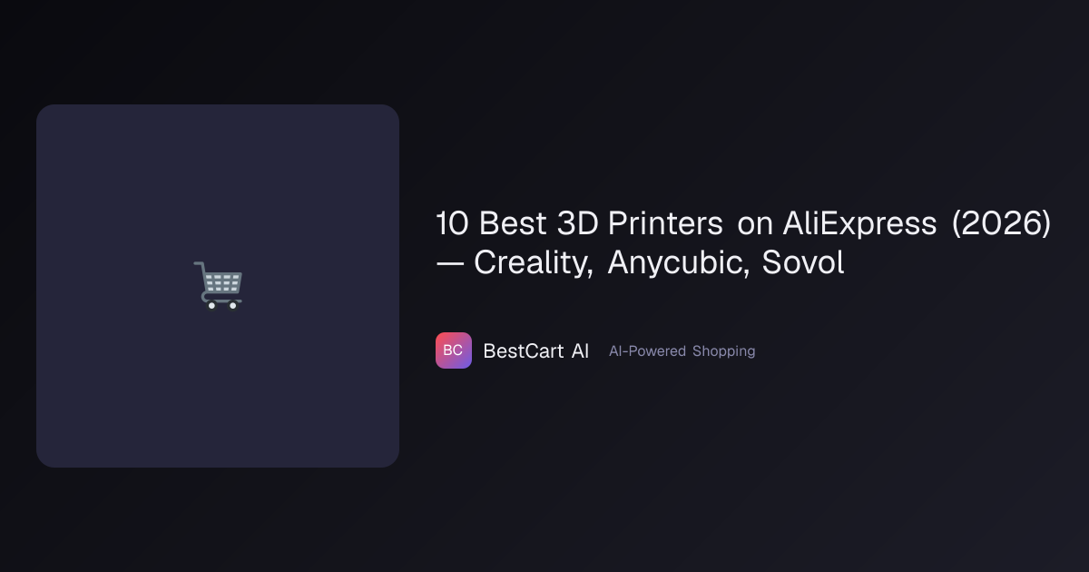 10 Best 3D Printers on AliExpress (2026) — Creality, Anycubic, Sovol ...