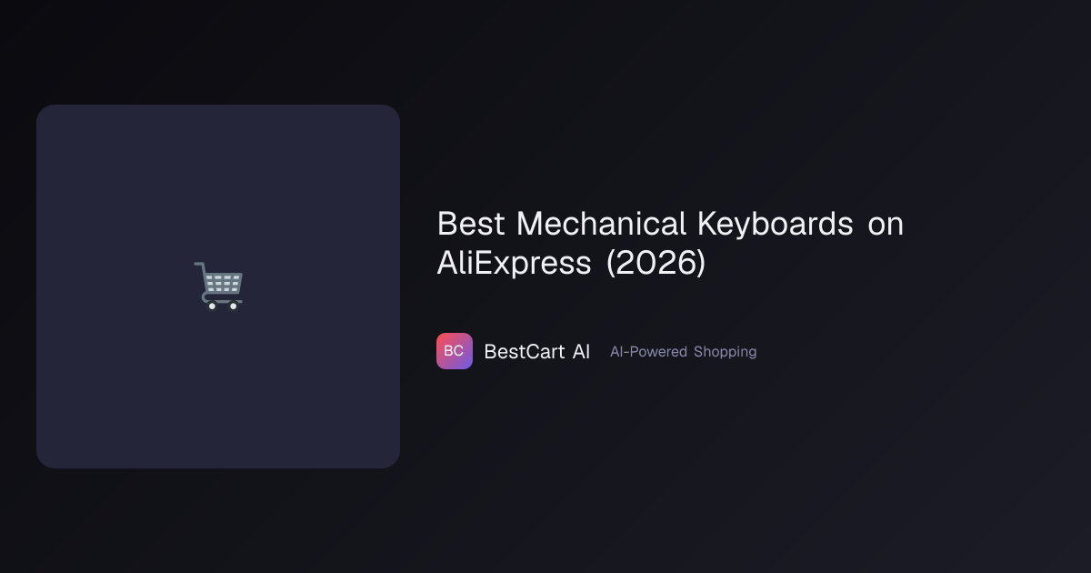 Best Mechanical Keyboards on AliExpress (2026) | BestCart AI